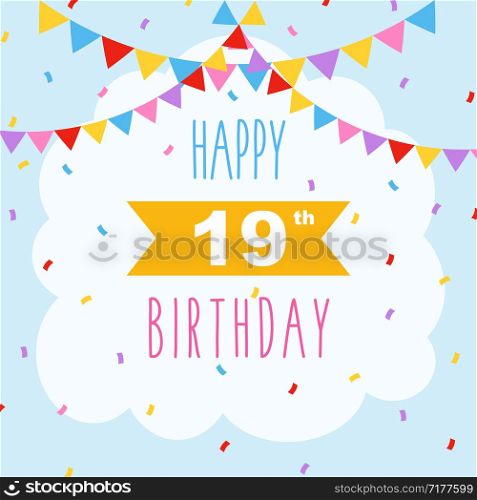 Happy 19th birthday card, vector illustration greeting card with confetti and garlands decorations