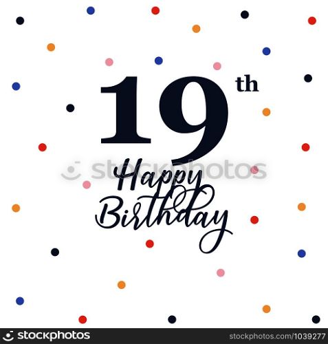 Happy 19th birthday, vector illustration greeting card with colorful confetti decorations
