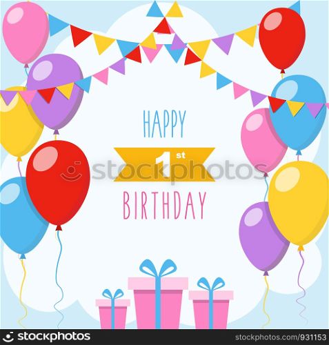 Happy 1st birthday card, vector illustration greeting card with balloons, colorful garlands decorations and gift boxes