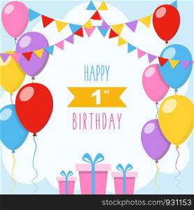 Happy 1st birthday card, vector illustration greeting card with balloons, colorful garlands decorations and gift boxes