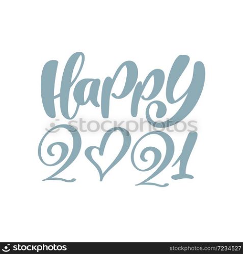 Happy 2021 vector calligraphic text. Happy New Year and Christmas holiday greeting card. Lettering design element, handwritten isolated for calendar 2021.. Happy 2021 vector calligraphic text. Happy New Year and Christmas holiday greeting card. Lettering design element, handwritten isolated for calendar 2021