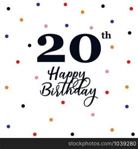 Happy 20th birthday, vector illustration greeting card with colorful confetti decorations