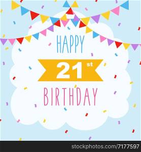 Happy 21st birthday card, vector illustration greeting card with confetti and garlands decorations