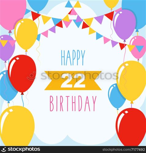 Happy 22nd birthday, vector illustration greeting card with balloons and garlands decoration