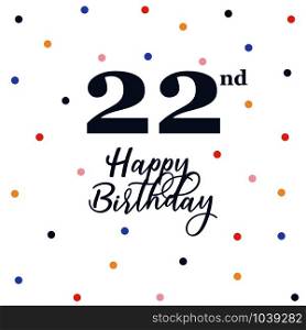 Happy 22nd birthday, vector illustration greeting card with colorful confetti decorations