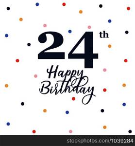 Happy 24th birthday, vector illustration greeting card with colorful confetti decorations