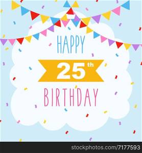 Happy 25th birthday card, vector illustration greeting card with confetti and garlands decorations