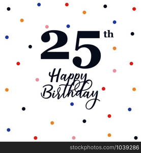 Happy 25th birthday, vector illustration greeting card with colorful confetti decorations