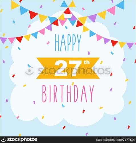 Happy 27th birthday card, vector illustration greeting card with confetti and garlands decorations