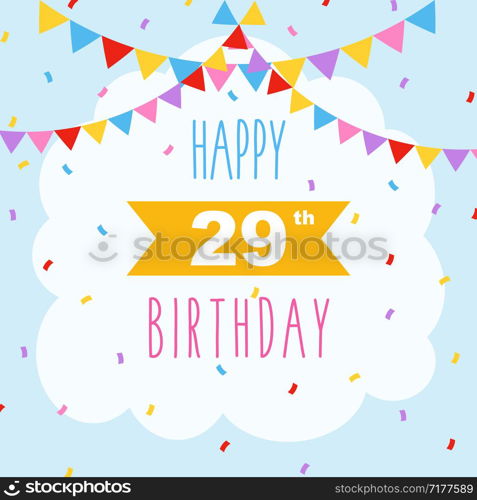 Happy 29th birthday card, vector illustration greeting card with confetti and garlands decorations