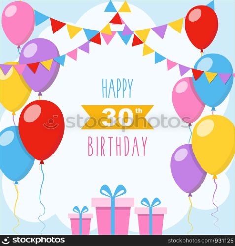 Happy 30th birthday card, vector illustration greeting card with balloons, colorful garlands decorations and gift boxes