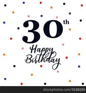 Happy 30th birthday, vector illustration greeting card with colorful confetti decorations