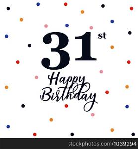 Happy 31st birthday, vector illustration greeting card with colorful confetti decorations