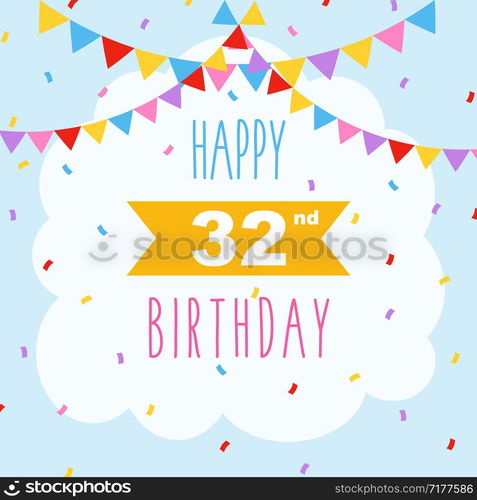 Happy 32nd birthday card, vector illustration greeting card with confetti and garlands decorations