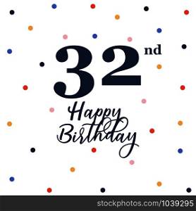 Happy 32nd birthday, vector illustration greeting card with colorful confetti decorations