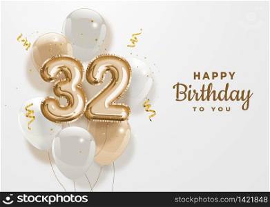 Happy 32th birthday gold foil balloon greeting background. 32 years anniversary logo template- 32th celebrating with confetti. Vector stock.