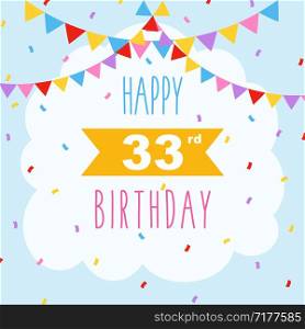 Happy 33rd birthday card, vector illustration greeting card with confetti and garlands decorations