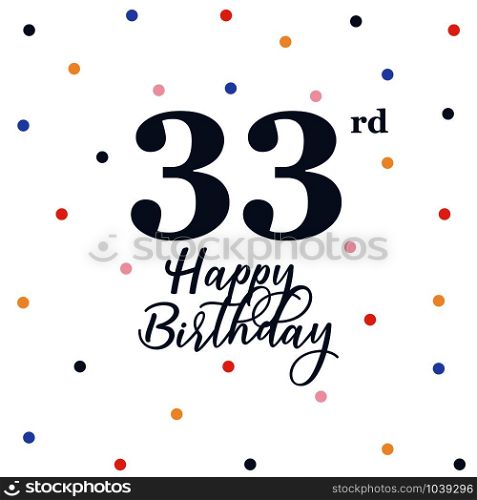 Happy 33rd birthday, vector illustration greeting card with colorful confetti decorations