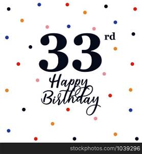 Happy 33rd birthday, vector illustration greeting card with colorful confetti decorations
