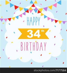 Happy 34th birthday card, vector illustration greeting card with confetti and garlands decorations