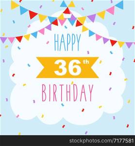 Happy 36th birthday card, vector illustration greeting card with confetti and garlands decorations
