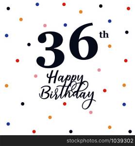 Happy 36th birthday, vector illustration greeting card with colorful confetti decorations