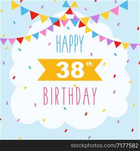 Happy 38th birthday card, vector illustration greeting card with confetti and garlands decorations