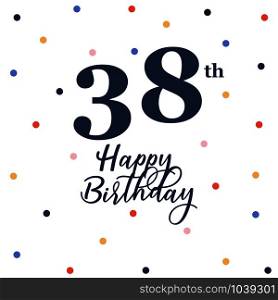 Happy 38th birthday, vector illustration greeting card with colorful confetti decorations