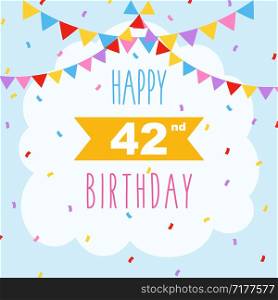 Happy 42nd birthday card, vector illustration greeting card with confetti and garlands decorations