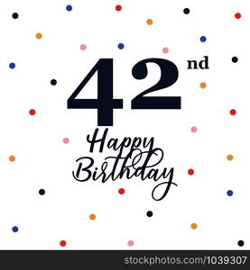 Happy 42nd birthday, vector illustration greeting card with colorful confetti decorations
