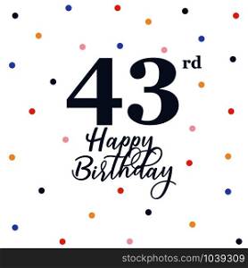Happy 43rd birthday, vector illustration greeting card with colorful confetti decorations