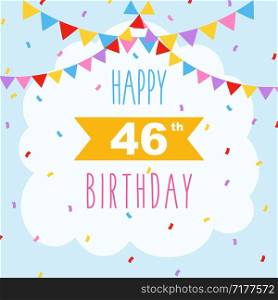 Happy 46th birthday card, vector illustration greeting card with confetti and garlands decorations
