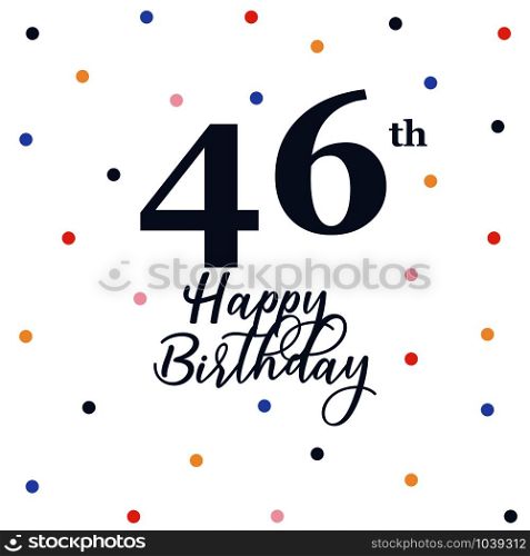 Happy 46th birthday, vector illustration greeting card with colorful confetti decorations