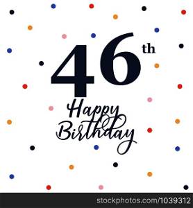 Happy 46th birthday, vector illustration greeting card with colorful confetti decorations