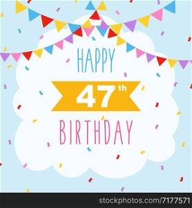 Happy 47th birthday card, vector illustration greeting card with confetti and garlands decorations
