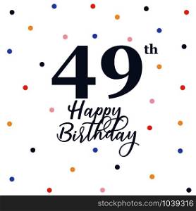 Happy 49th birthday, vector illustration greeting card with colorful confetti decorations