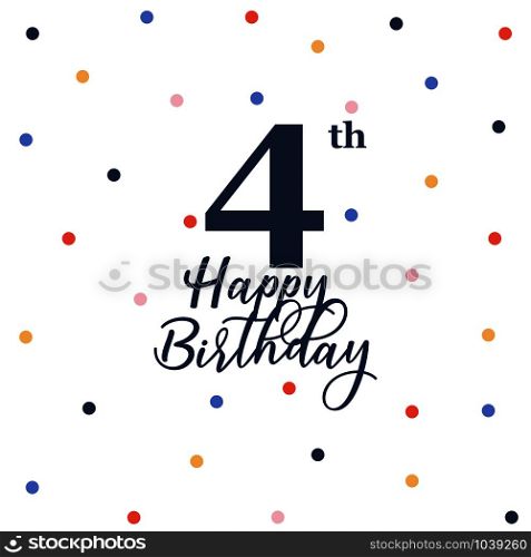 Happy 4th birthday, vector illustration greeting card with colorful confetti decorations
