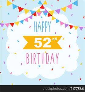 Happy 52nd birthday card, vector illustration greeting card with confetti and garlands decorations