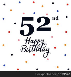Happy 52nd birthday, vector illustration greeting card with colorful confetti decorations