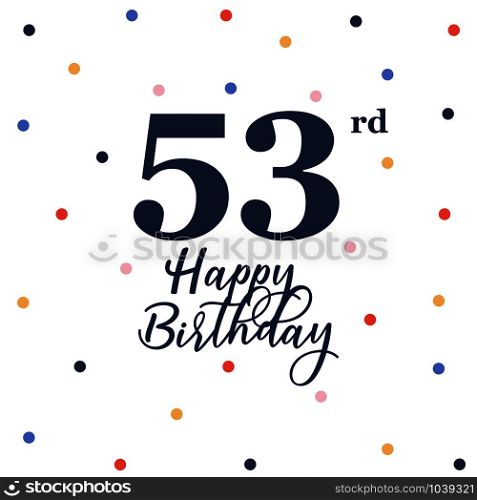 Happy 53rd birthday, vector illustration greeting card with colorful confetti decorations