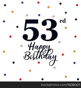 Happy 53rd birthday, vector illustration greeting card with colorful confetti decorations