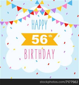Happy 56th birthday card, vector illustration greeting card with confetti and garlands decorations