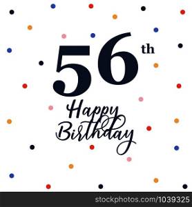 Happy 56th birthday, vector illustration greeting card with colorful confetti decorations