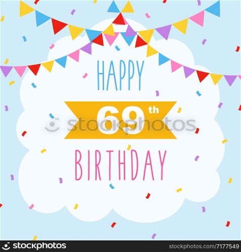 Happy 69th birthday card, vector illustration greeting card with confetti and garlands decorations