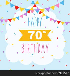 Happy 70th birthday card, vector illustration greeting card with confetti and garlands decorations