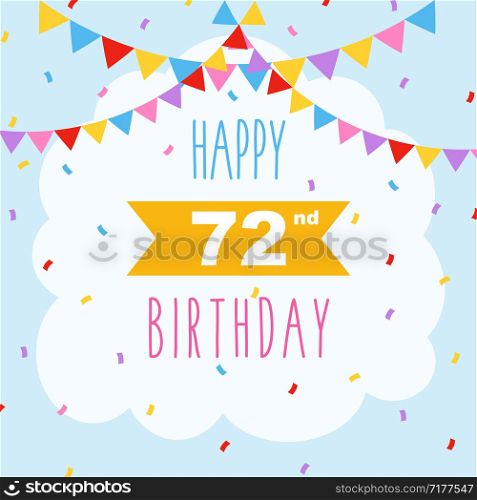 Happy 72nd birthday card, vector illustration greeting card with confetti and garlands decorations