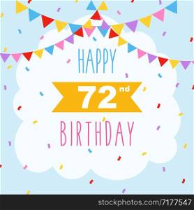 Happy 72nd birthday card, vector illustration greeting card with confetti and garlands decorations