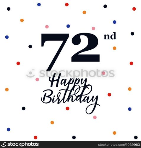 Happy 72nd birthday, vector illustration greeting card with colorful confetti decorations