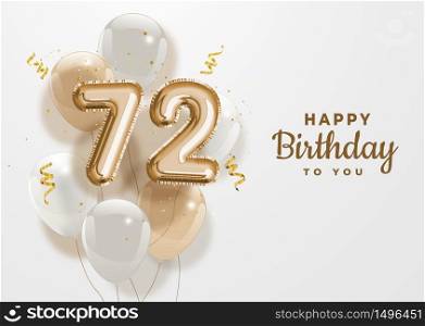 Happy 72th birthday gold foil balloon greeting background. 72 years anniversary logo template- 72th celebrating with confetti. Vector stock.