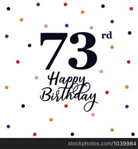 Happy 73rd birthday, vector illustration greeting card with colorful confetti decorations
